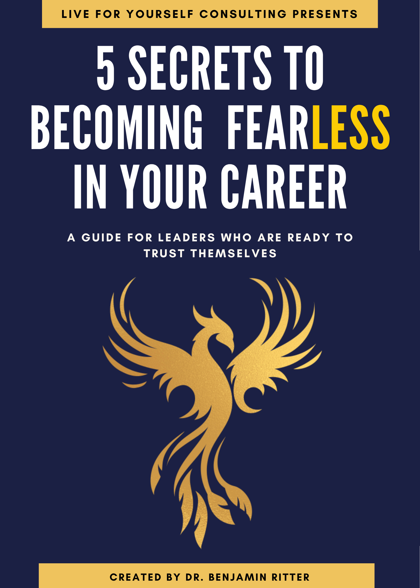 5 Secrets to Becoming Fearless in Your Career — Free Guide by Dr. Benjamin Ritter